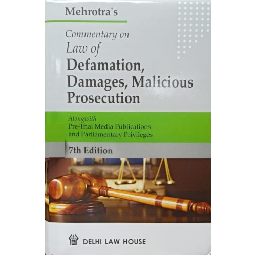 Mehrotra's Commentary on Law of Defamation, Damages, Malicious Prosecution by Delhi Law House